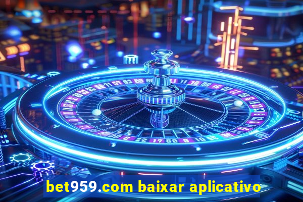 bet959.com baixar aplicativo